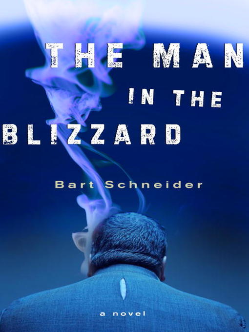 Title details for The Man in the Blizzard by Bart Schneider - Available